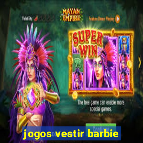 jogos vestir barbie